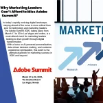 Why Marketing Leaders Can’t Afford to Miss Adobe Summit?