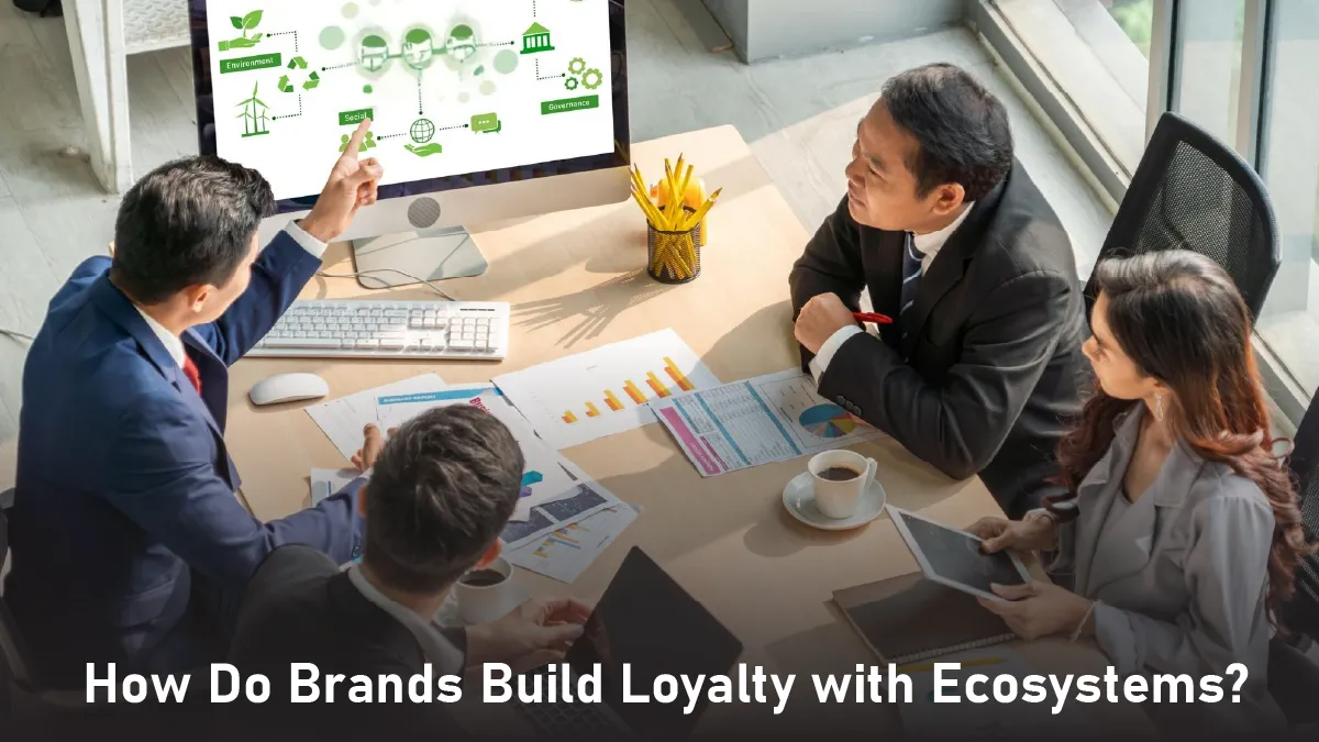 Building Brand Loyalty Through Ecosystems: A Marketing Perspective