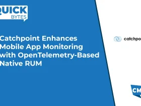 Catchpoint Enhances Mobile App Monitoring with OpenTelemetry-Based Native RUM