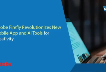 Adobe Firefly Revolutionizes New Mobile App and AI Tools for Creativity