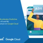 Cadent Accelerates Predictive Ads with AI and ML Infrastructure on Google Cloud