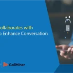 CallMiner Collaborates with Microsoft to Enhance Conversation Analytics