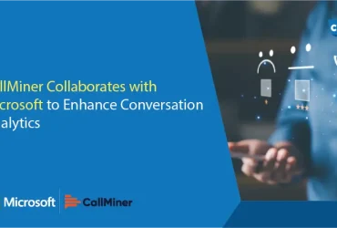 CallMiner Collaborates with Microsoft to Enhance Conversation Analytics