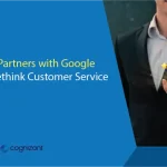 Cognizant Partners with Google Cloud to Rethink Customer Service with AI