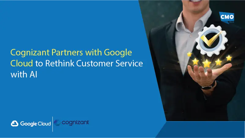 Cognizant Partners with Google Cloud to Rethink Customer Service with AI