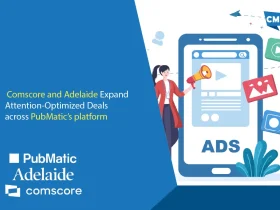 Comscore and Adelaide Expand Attention-Optimized Deals across PubMatic’s platform