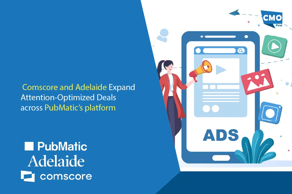 Comscore and Adelaide Expand Attention-Optimized Deals across PubMatic’s platform
