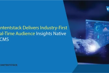 Contentstack Delivers Industry-First Real-Time Audience Insights Native in CMS