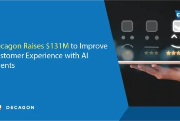 Decagon Raises $131M to Improve Customer Experience with AI Agents
