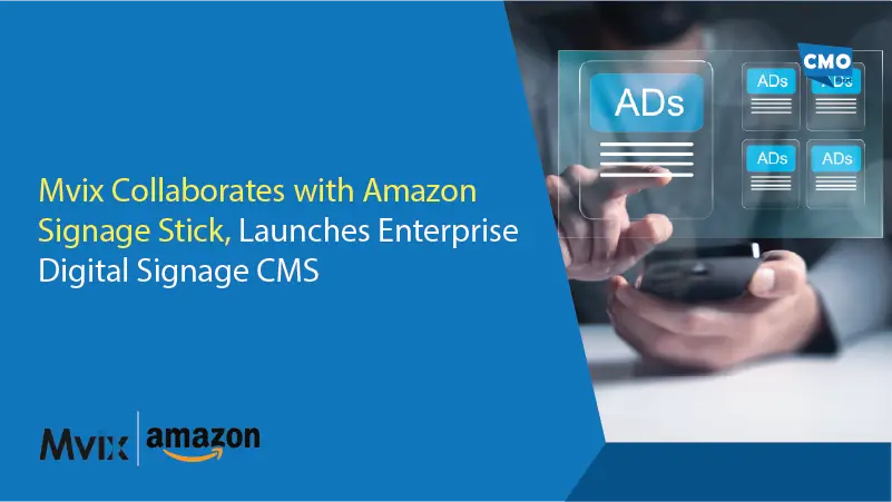 Mvix Collaborates with Amazon Signage Stick, Launches Enterprise Digital Signage CMS