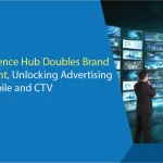 Unity Audience Hub Doubles Brand Engagement, Unlocking Advertising Across Mobile and CTV