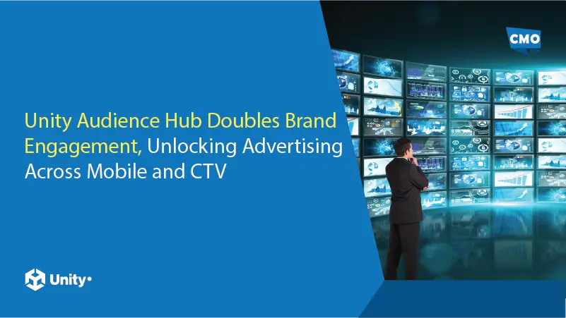 Unity Audience Hub Doubles Brand Engagement, Unlocking Advertising Across Mobile and CTV