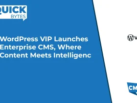 WordPress VIP Launches Enterprise CMS, Where Content Meets Intelligence