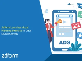 Adform Launches Visual Planning Interface to Drive DOOH Growth