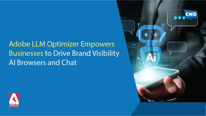 Adobe LLM Optimizer Empowers Businesses to Drive Brand Visibility AI Browsers and Chat