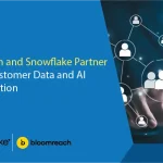 Bloomreach and Snowflake Partner to Unify Customer Data and AI Personalization