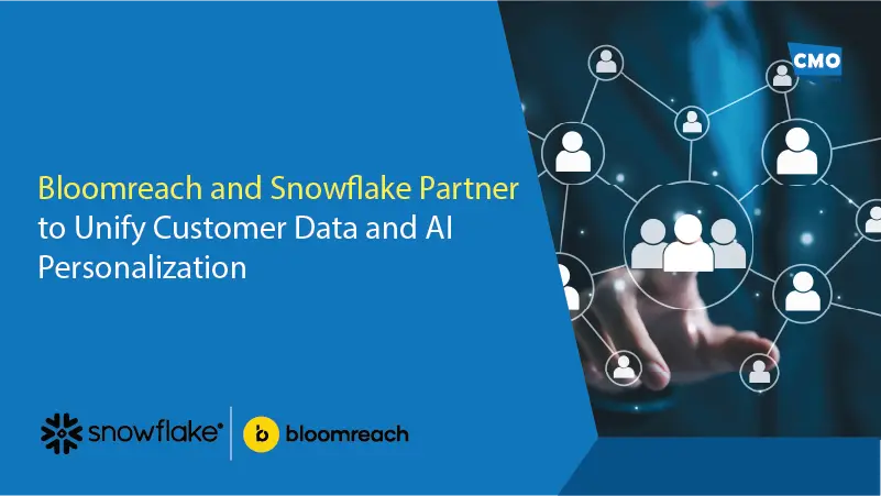 Bloomreach and Snowflake Partner to Unify Customer Data and AI Personalization