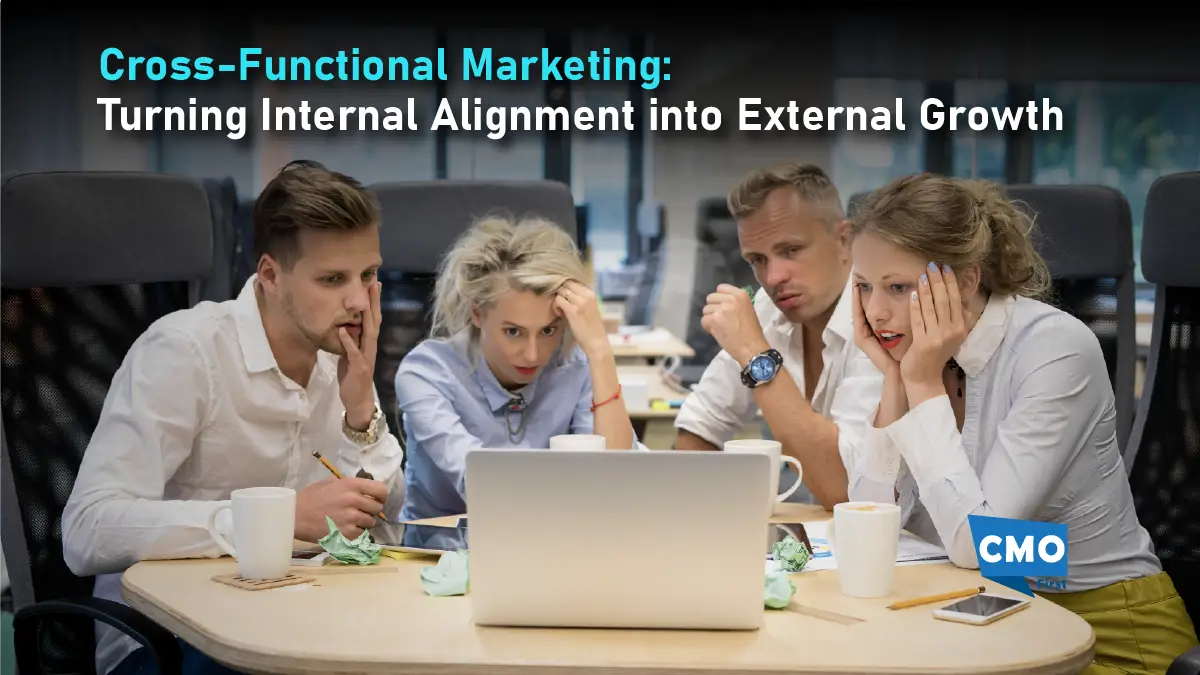 Cross-Functional Marketing: Turning Internal Alignment into External Growth