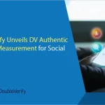 DoubleVerify Unveils DV Authentic Attention Measurement for Social with Snap