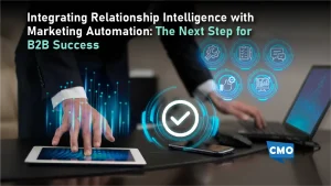 Integrating Relationship Intelligence with Marketing Automation: The Next Step for B2B Success