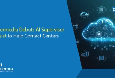 Intermedia Debuts AI Supervisor Assist to Help Contact Centers