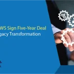 Pega and AWS Sign Five-Year Deal to Drive Legacy Transformation