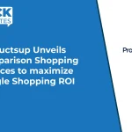 Productsup Unveils Comparison Shopping Services to maximize Google Shopping ROI