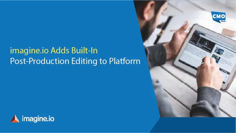 imagine.io Adds Built-In Post-Production Editing to Platform