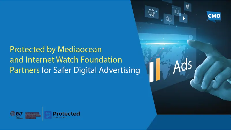 Protected by Mediaocean and Internet Watch Foundation Partners for Safer Digital Advertising