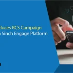Sinch Introduces RCS Campaign Creation on Sinch Engage Platform