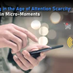 Marketing in the Age of Attention Scarcity