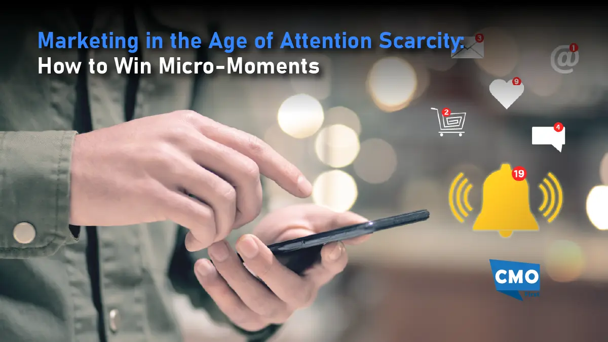 Marketing in the Age of Attention Scarcity