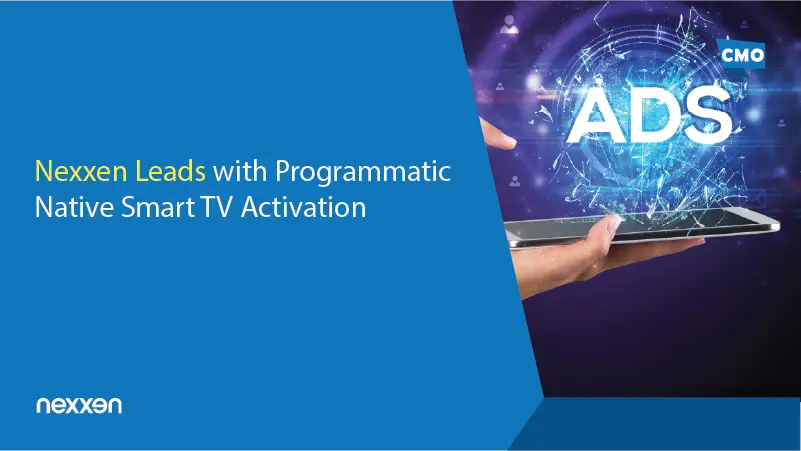 Nexxen Leads with Programmatic Native Smart TV Activation