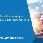 Smartly and Spotify Team Up to Enhance Cross-Channel Advertising