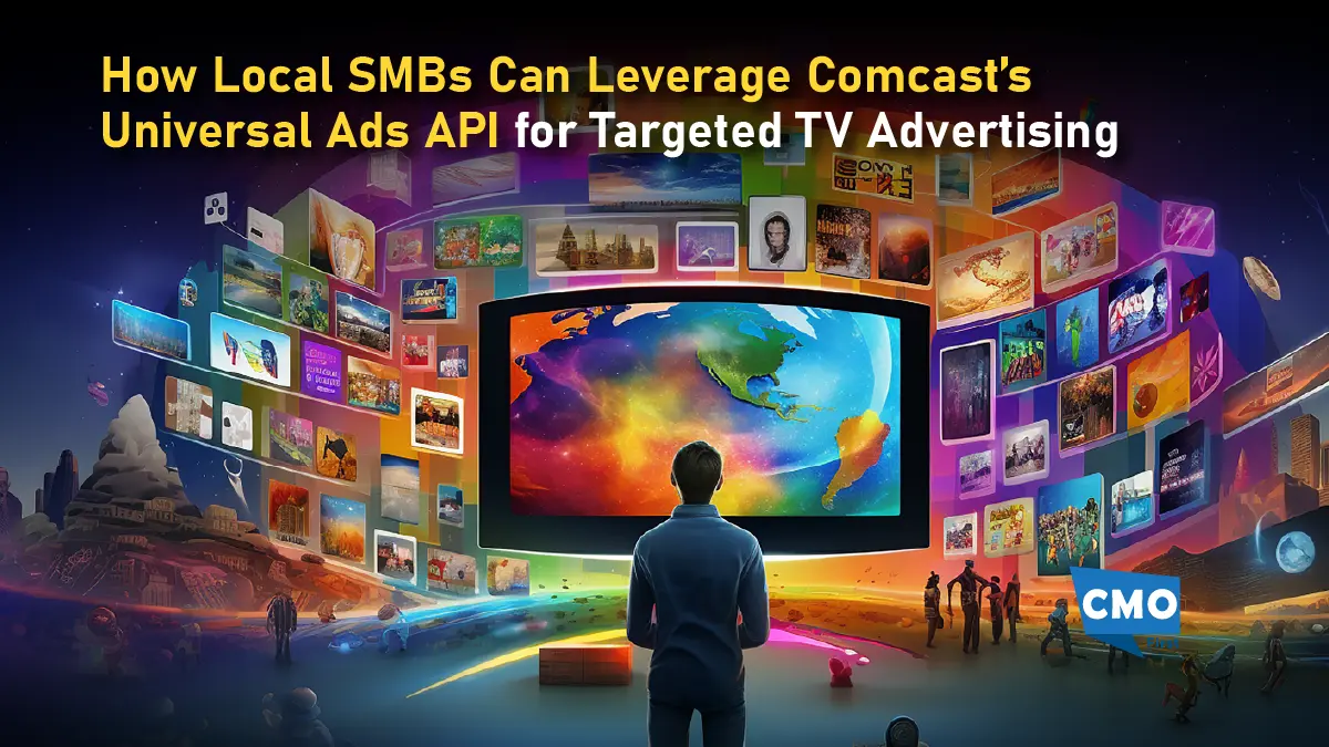 How Local SMBs Can Leverage Comcast’s Universal Ads API for Targeted TV Advertising