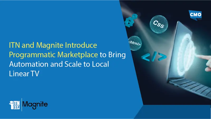 ITN and Magnite Introduce Programmatic Marketplace to Bring Automation and Scale to Local Linear TV