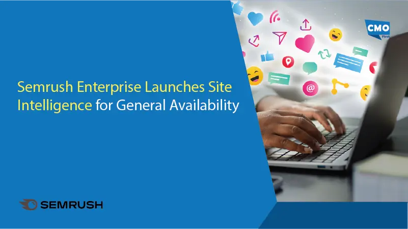 Semrush Enterprise Unveils Site Intelligence for General Availability