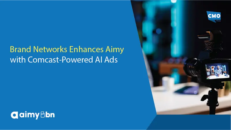 Brand Networks Enhances Aimy with Comcast-Powered AI Ads