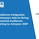 OnAudience Integrates with Amazon Ads to Bring AI-Powered Audience Targeting to Amazon DSP