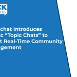 Snapchat Introduces Public “Topic Chats” to Boost Real-Time Community Engagement