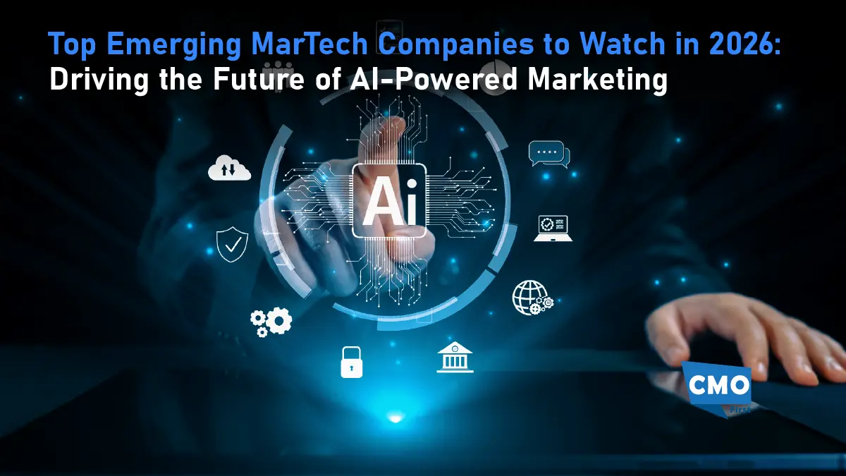 Top Emerging MarTech Companies to Watch in 2026: Driving the Future of AI-Powered Marketing