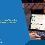 Nielsen and Roku Strengthen Measurement Collaboration