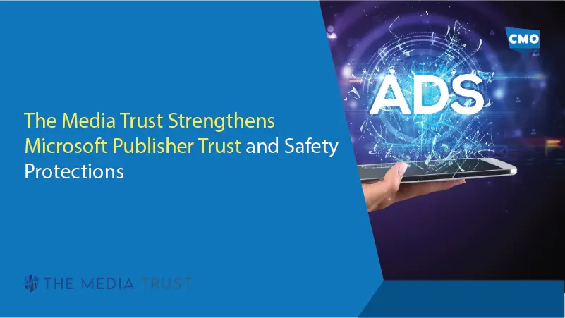 The Media Trust Strengthens Microsoft Publisher Trust and Safety Protections