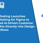 UserTesting Launches UserTesting for Figma to Embed AI-Driven Customer Insights Directly into Design Workflows