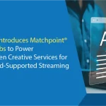 Cineverse Introduces Matchpoint® Creative Labs to Power GenAI-Driven Creative Services for FAST and Ad-Supported Streaming