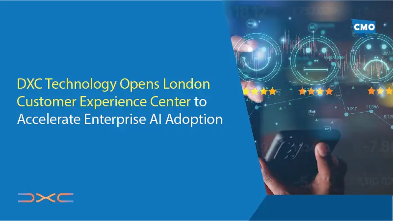 DXC Technology Opens London Customer Experience Center to Accelerate Enterprise AI Adoption