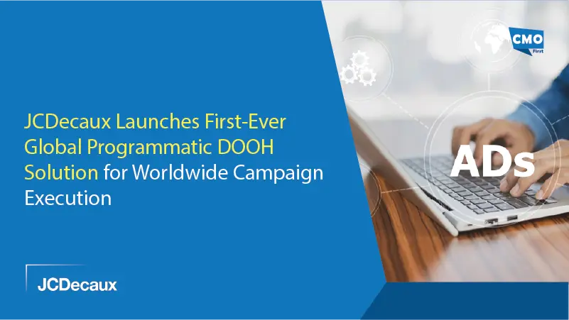 JCDecaux Launches First-Ever Global Programmatic DOOH Solution for Worldwide Campaign Execution