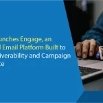 Validity Launches Engage, an AI-Powered Email Platform Built to Elevate Deliverability and Campaign Performance