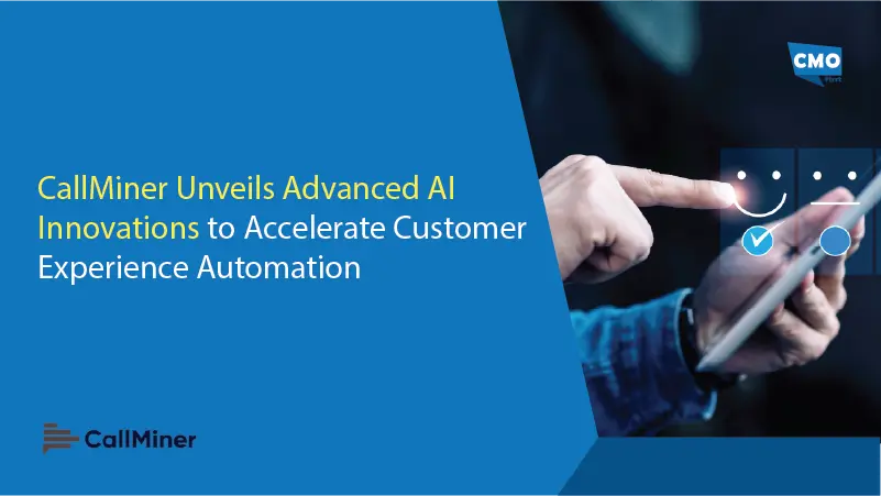 CallMiner Unveils Advanced AI Innovations to Accelerate Customer Experience Automation