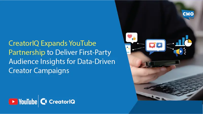 CreatorIQ Expands YouTube Partnership to Deliver First-Party Audience Insights for Data-Driven Creator Campaigns
